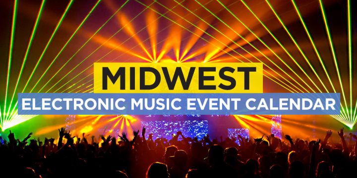 Midwest EDM Event Calendar | Techno, Dubstep, Trance, Electronic, House